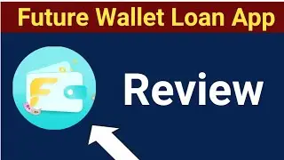 Future Wallet Loan App Review Real Or Fake
