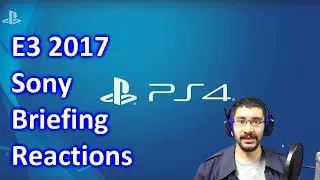 E3 2017 - Sony Briefing Reactions - June 12th