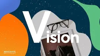 Session 5 | Vision | M.O.T.I.V.A.T.E. Lite