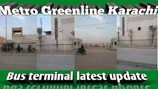Metro greenline karachi bus terminal & maintenance station development latest update