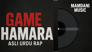 Game Hamara &ndash; Mamdani Music | Karachi Underground Rap 2025 | Urdu Hip Hop Song