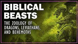 Biblical beasts The zoology of Dragons, Leviathans, and Behemoths