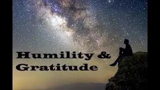 Humility and Gratitude