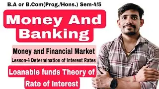 #20 | Loanable funds Theory of Rate of Interest | Money and Banking | Money and Financial Market  |