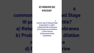 VET KNOWLEDGE QUIZ- GYNECOLOGY
