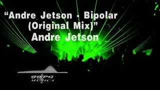Andre Jetson   Bipolar Original Mix     Andre Jetson