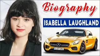 Isabella Laughland Height, Weight, Net Worth, Age, Who, Instagram, Biography, Lifestyle @ehtisays