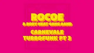 Rocoe & Body Heat Gang Band - Carnevale Turbofunk Pt 3