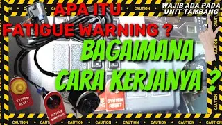 Apa itu FATIGUE WARNING ?, dan bagaimana cara kerjanya ?_WAJIB ada pada alat berat tambang