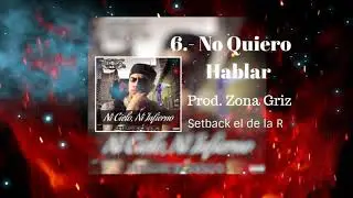 6.-No Quiero Hablar - Setback - Ni Cielo Ni Infierno