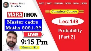 Probability | Part 2| Lec149 | Master Cadre Maths 2021-22 By Human Sir |#humansir #mastercadre2022
