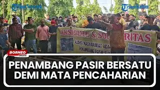 Aliansi Masyarakat Adat Paser Penambang Pasir Sungai Tuntut Perizinan Dipermudah, DPRD Siap Kawal
