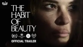 The Habit of Beauty | Official Trailer | Drama