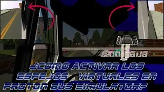 Tutorial ¿Como Activar Los Retrovisores Virtuales En Proton Bus Simulator?