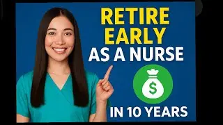 Retire Before 50? Here's What Nurses Are Doing