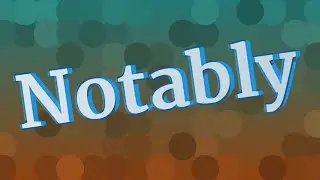 NOTABLY pronunciation &bull; How to pronounce NOTABLY