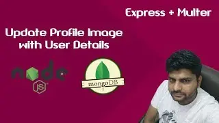 Update User Profile Image with User Details Using Express js, Mongoose and Multer