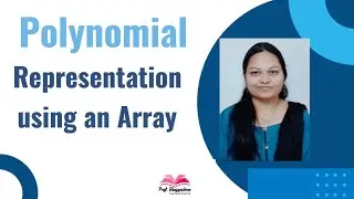 Polynomial representation using an Array  | Prof. Bhagyashree Shendkar