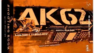 Ak 62 Official Title Announcement Soon 💥 And Delay Reason