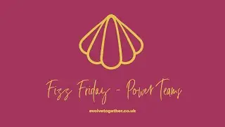 Fizz Friday - Power Teams