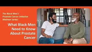 Webinar - What Black Men Need to Know About Prostate Cancer