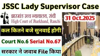 JSSC Lady Supervisor High Court Hearing Update | Court No 6 Listing No 67