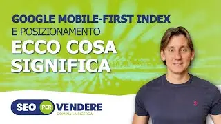 Google Mobile-First index: ecco cosa significa per il posizionamento del tuo sito
