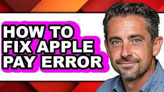 How to Fix Apple Pay Error - Full Guide