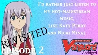 Cardfight!! Vanguard Abridged Episode 2 REVISITED