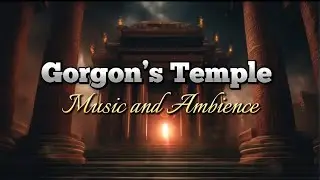 Gorgon's Temple 🐍 Music and Ambience 🕯️