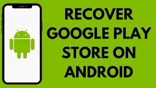 Как восстановить Google Play Store на Android