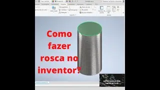 Como fazer rosca no Inventor #roscainventor #inventortutorial #iroscainventor2021