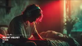 Silent Velvet - Alone (Progressive House | Melodic House | Deep House)