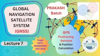 PRAKASH Batch - GNSS| Lecture 7| (In English)| GPS Positioning Services and Position Calculation|