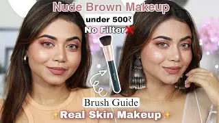 *Real Skin* Nude Brown 🤎Makeup under 500₹ ‼️ with Brushes Guide