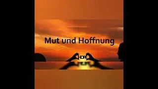 Mut und Hoffnung