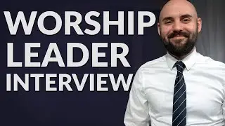 Worship Leader Interview | The Ultimate Guide (questions included)