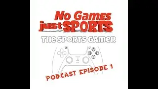 No Games  just Sports Podcast E1