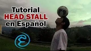 Como Equilibrar / Dormir el balón en la cabeza - Tutorial Head Stall