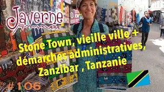 #106 Stone Town, vieille ville + démarches administratives - Zanzibar- Tanzanie 🇹🇿
