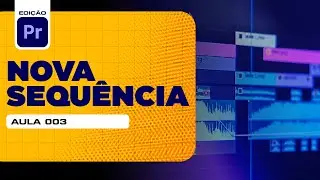 Como CRIAR SEQU&Ecirc;NCIA no Adobe Premiere 2025 | Curso Gratuito de Edi&ccedil;&atilde;o 03
