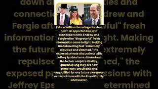 &lsquo;Beyond Disgusted!&rsquo; Why Prince William Has Permanently Cut Off the Yorks