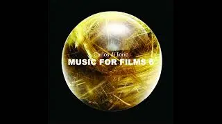Carlos di Iorio - Music for Films 6 (Advance)