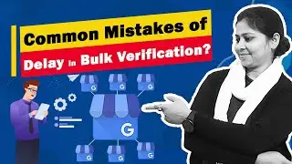 Google My Business Bulk Verification Common Mistakes - Why Delay Verify GMB Listing