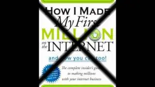How I Made My First Million on the Internet and How You Can Too