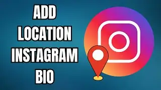 How to Add Location on Instagram Bio (Quick & Easy) | 2025 Guide