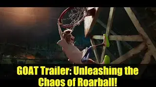 GOAT Trailer: Unleashing the Chaos of Roarball!