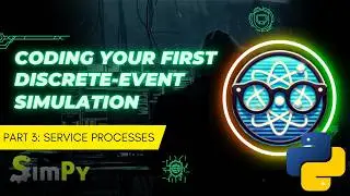 SimPy Resources and Service Processes | Code your first DES PART 3