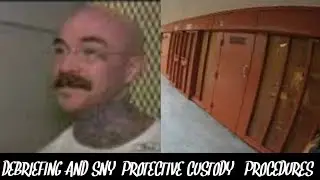DEBRIEFING AND SNY (PROTECTIVE CUSTODY) PROCEDURES IN CALIFORNIA PRISON PER CDCR TITLE 15 AND D.O.M