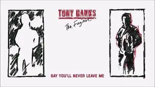 Tony Banks - The Fugitive - Say You'll Never Leave Me (Remaster)